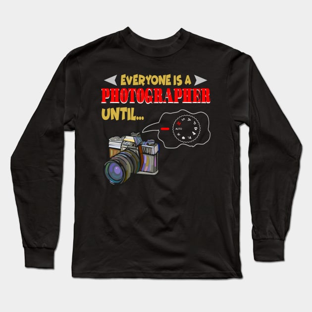 Everyone Is A Photographer Until Manual Mode Cute Photograph Long Sleeve T-Shirt by paynegabriel